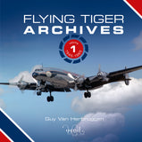 FLYING TIGER ARCHIVES 1: 1945-1965 Guy Van Herbruggen